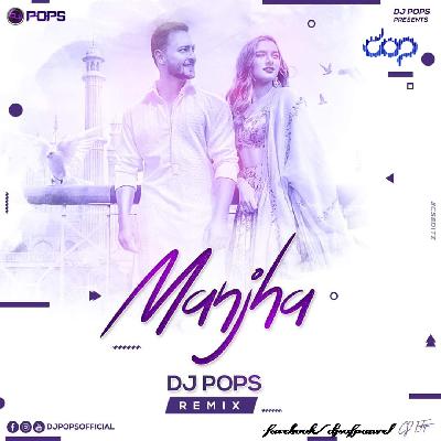 Manjha (Remix) - Dj Pops